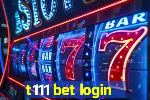 t111 bet login